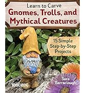 Learn to Carve Gnomes, Trolls, and Mythical Creatures: 15 Simple Step-by-Step Projects (Fox Chape...