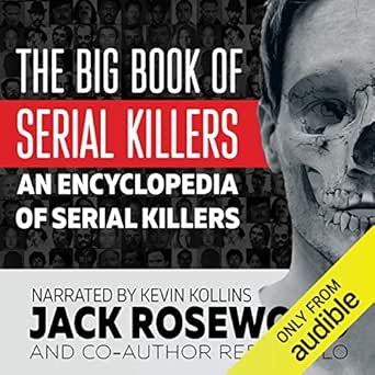 The Big Book of Serial Killers: An Encyclopedia of Serial Killers - 150 Serial Killer Files of the World&#39;s Worst Murderers