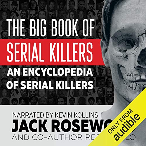 The Big Book of Serial Killers: An Encyclopedia of Serial Killers - 150 Serial Killer Files of the World's Worst Murderers