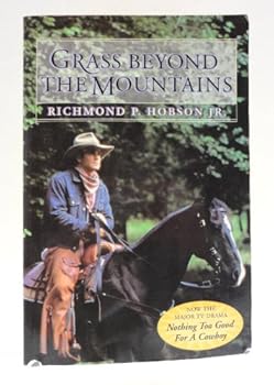 Paperback Grass Beyond the Mountains: Discovering the Last Great Cattle Frontier on the North American Continent Book