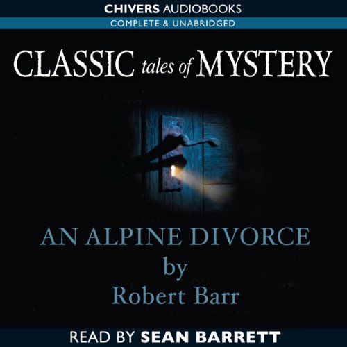 Classic Tales of Mystery: An Alpine Divorce Audiolibro Por Robert Barr arte de portada