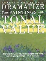 Dramatize Your Paintings With Tonal Value (Elements of Painting)