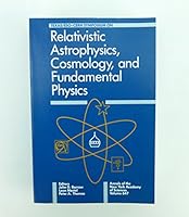 Texas/Eso-Cern Symposium on Relativistic Astrophysics, Cosmology, and Fundamental Physics (Annals of the New York Academy of Sciences, Vol 647) 0897667085 Book Cover