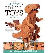 Animated Animal Toys in Wood: 20 Projects that Walk, Wobble & Roll (Fox Chapel Publishing) Patter...