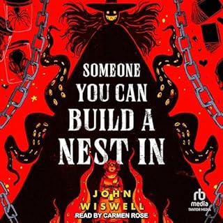 Someone You Can Build a Nest In Audiobook By John Wiswell cover art