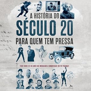 A história do século 20 para quem tem pressa - Tudo sobre os 100 anos que mudaram a humanidade Audiolivro Por N