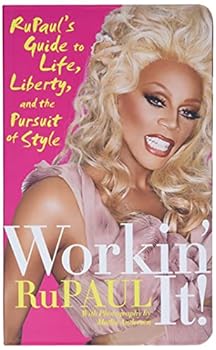 Paperback Workin' It!: RuPaul's Guide to Life, Liberty, and the Pursuit of Style Book