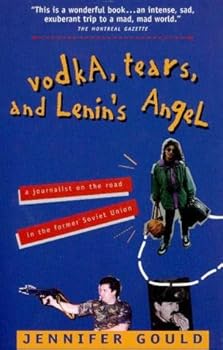 Paperback Vodka Tears And Lenin's Angel: A Journalist On The Road In The Former Soviet Union Book