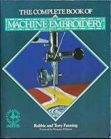 The Complete Book of Machine Embroidery (Creative Machine Arts)