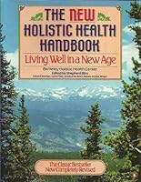 The Holistic health handbook: A tool for attaining wholeness of body, mind, and spirit