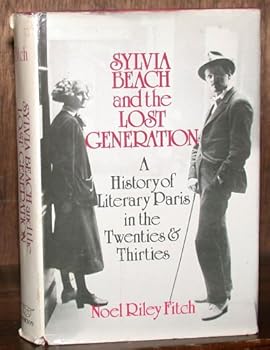 Hardcover Sylvia Beach and the Lost Generation: A History of Literary Paris in the Twenties and Thirties Book