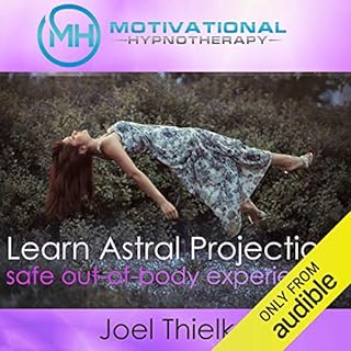 Train Your Brain to Learn Astral Projection, Safe Out-of-Body Experience with Hypnosis and Meditation Audiolibro Por Joel Thi