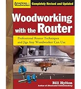 Woodworking with the Router, Revised and Updated: Professional Router Techniques and Jigs Any Woo...