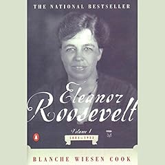 Eleanor Roosevelt Audiobook By Blanche Wiesen Cook cover art