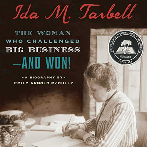 Ida M. Tarbell: The Woman Who Challenged Big Business - and Won!