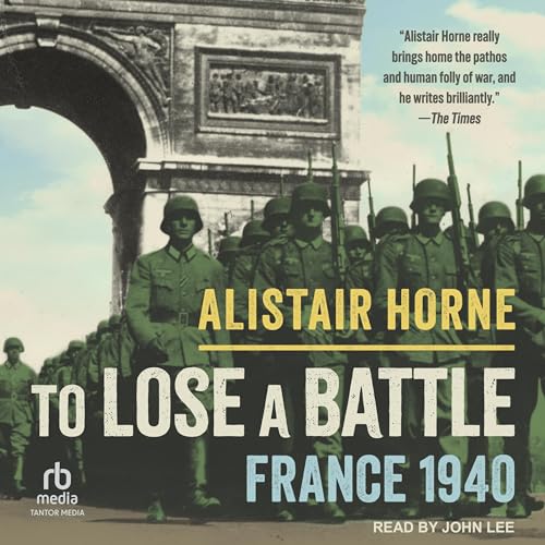 To Lose a Battle Audiolibro Por Alistair Horne arte de portada