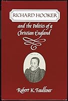 Richard Hooker and the Politics of a Christian England 0520039939 Book Cover