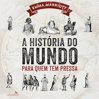 A história do mundo para quem tem pressa - Mais de 5 mil anos de história resumidos Audiolivro Por Emma Marriot