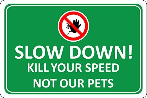 Slow down kill your speed not our pets Road safety sign - 1.2mm Rigid plastic 300mm x 200mm