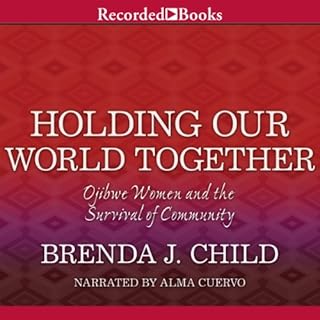 Holding Our World Together Audiolibro Por Brenda J. Child, Colin Calloway arte de portada