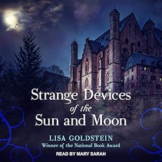 Strange Devices of the Sun and Moon Audiolibro Por Lisa Goldstein arte de portada