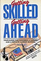 Getting Skilled, Getting Ahead: Your Guide for Choosing a Career and a Private Career School