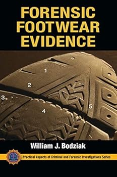 Forensic Footwear Evidence: Detection, Recovery and Examination, Second Edition - Book  of the Practical Aspects of Criminal and Forensic Investigations