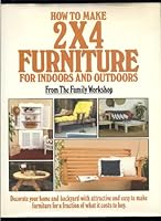 How to Make 2 X 4 Furniture for Indoors and Outdoors