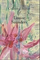 Collected Stories of Louise Saunders 0942433238 Book Cover