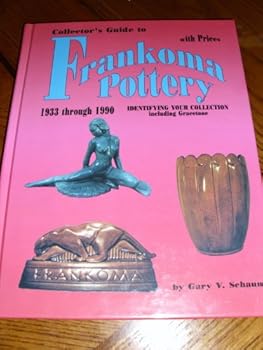 Hardcover Collector's Guide to Frankoma Pottery, 1933 Through 1990: Identifying Your Collection, Including Gracetone: With Prices Book