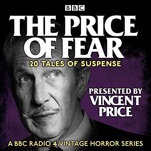 The Price of Fear: 20 Tales of Suspense Told by Vincent Price: A BBC Radio 4 Vintage Horror Series