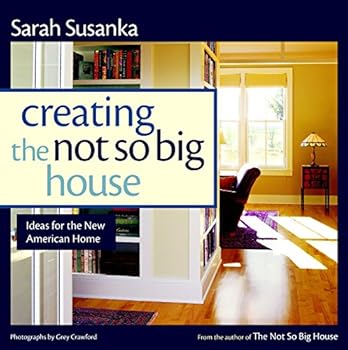 Paperback Creating the Not So Big House: Insights and Ideas for the New American Home Book