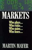 Markets: Who Plays, Who Risks, Who Gains, Who Loses