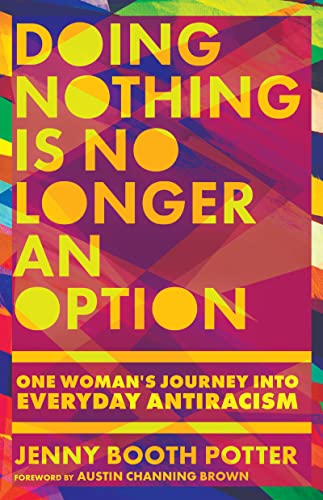Doing Nothing Is No Longer an Option: One Woman&#39;s Journey into Everyday Antiracism