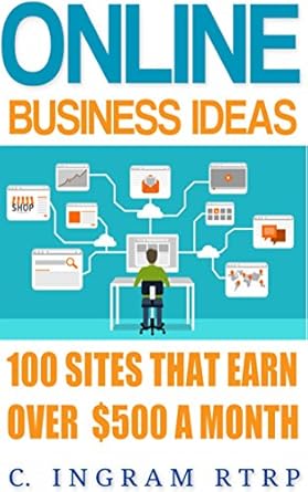 Online Business Ideas: 100 Websites That Earn Over $500 a Month