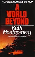 By Ruth Montgomery - A World Beyond (Reissue) B00I0ZUORG Book Cover