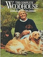 The Complete Woodhouse Guide to Dog Training 0948955953 Book Cover