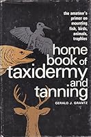 Home Book of Taxidermy and Tanning