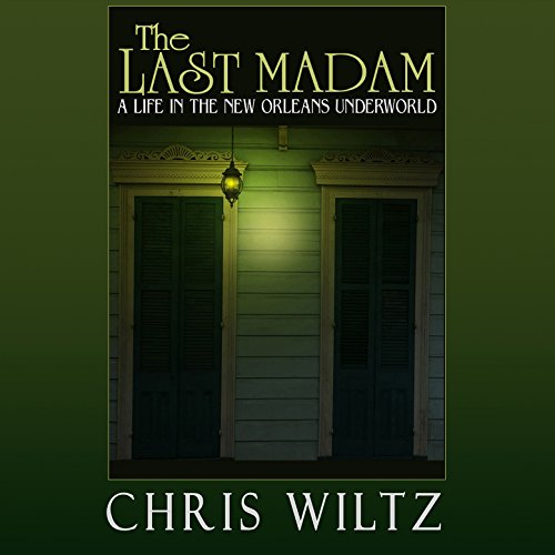 The Last Madam: A Life in the New Orleans Underworld