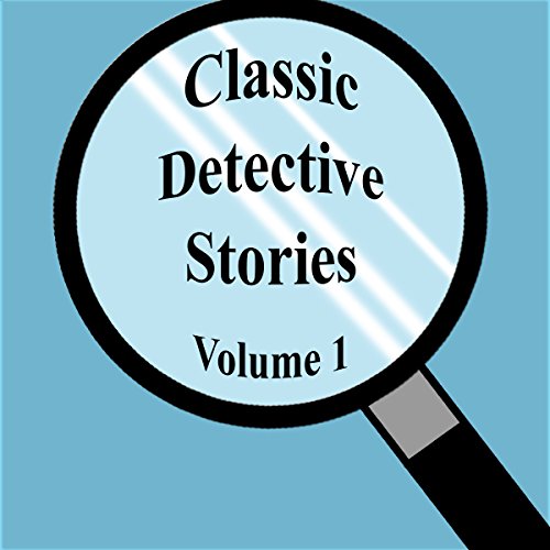 Classic Detective Stories, Volume 1 Audiolibro Por Arthur Conan Doyle, Robert Barr, Baroness Orczy, Jacques Futrelle, M. Bodk