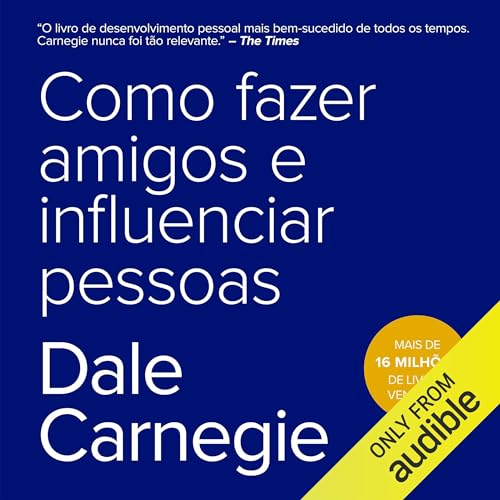 Como fazer amigos e influenciar pessoas By Dale Carnegie