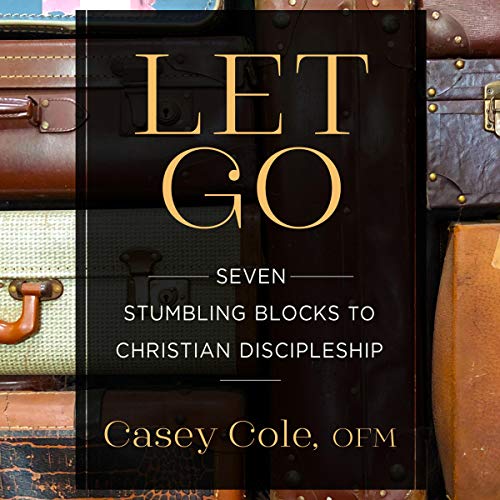 Let Go: Seven Stumbling Blocks to Christian Discipleship