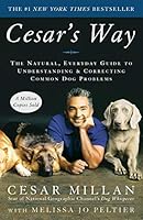 [Cesar's Way: The Natural, Everyday Guide to Understanding & Correcting Common Dog Problems] [By: Millan, Cesar] [September, 2007] B0161T6NZO Book Cover