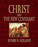 Christ and the New Covenant: The Messianic Message of the Book of Mormon