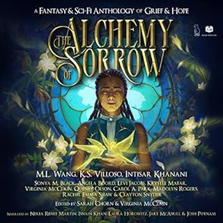 The Alchemy of Sorrow Audiobook By M.L. Wang, Intisar Khanani, K.S. Villoso, Quenby Olson, Krystle Matar, Virginia McClain, A