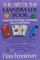 The Art of the Handmade Book: Designing, Decorating, and Binding One-Of-A-Kind Books