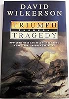 Triumph Through Tragedy: How Christians Can Become More Than Conquerors Through Suffering