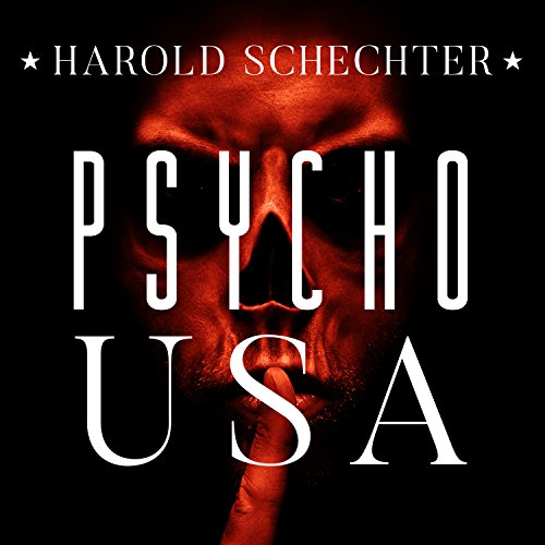 Psycho USA: Famous American Killers You Never Heard Of