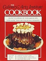 The Culinary Arts Institute Cookbook: An Encyclopedia of Over 4400 Recipes with More Than 500 Color Photographs