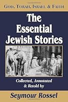 The Essential Jewish Stories: God, Torah, Israel & Faith